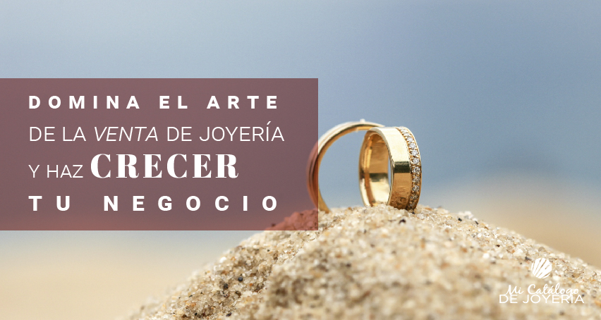 Domina el arte de la venta de joyería y haz crecer tu negocio