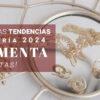 ¡Conoce las tendencias en joyería 2024 y aumenta tus ventas!