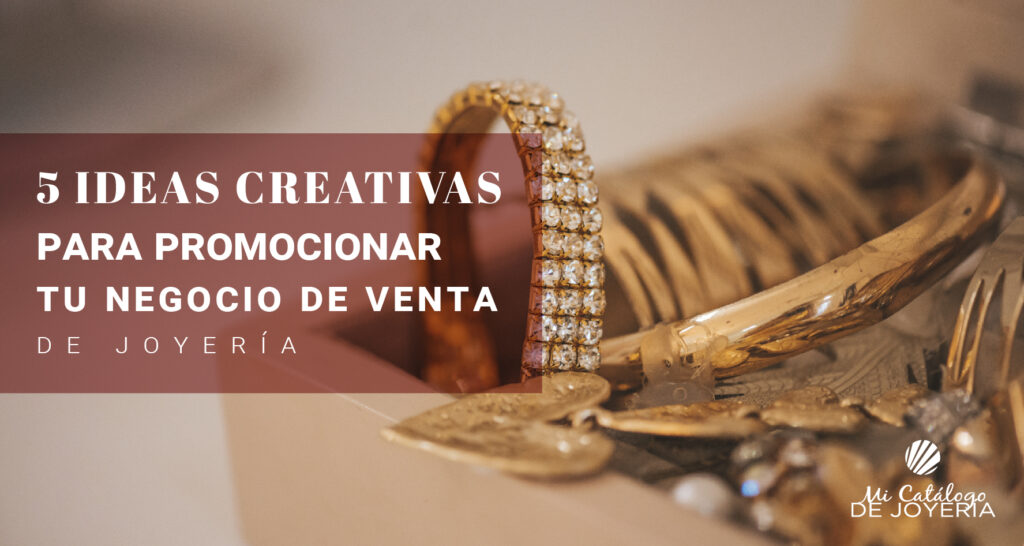 5 ideas creativas para promocionar tu negocio de venta de joyería