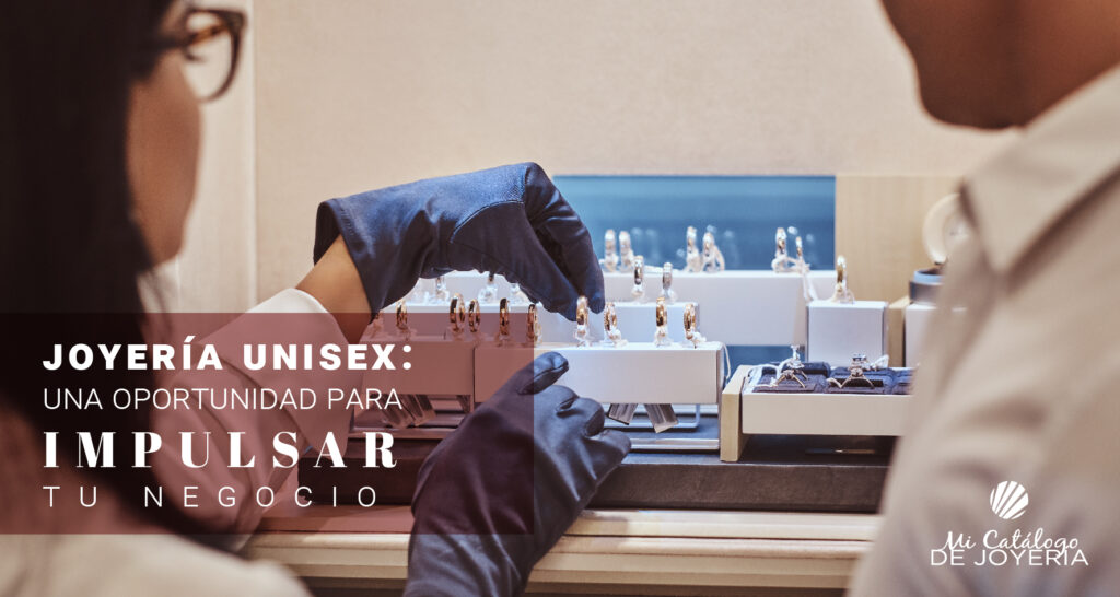 Joyería Unisex: Una oportunidad para impulsar tu negocio